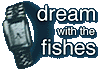 Dream with the Fishes