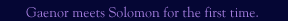 Gaenor Meets Solomon for the First Time