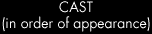 CAST