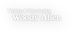 Written & Directed by Woody Allen
