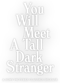 You Will Meet A Talk Dark Stranger - A Sony Pictures Classics Release